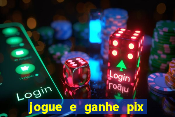 jogue e ganhe pix na hora